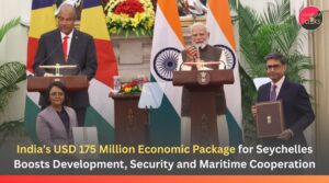 India’s USD 175 Million Economic Package for Seychelles Boosts Development, Security and Maritime Cooperation