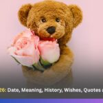 Teddy Day 2026: Date, Meaning, History, Wishes, Quotes and Gift Ideas 