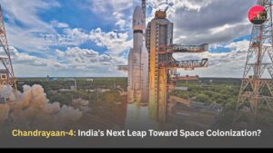 Chandrayaan-4: India’s Next Leap Toward Space Colonization?