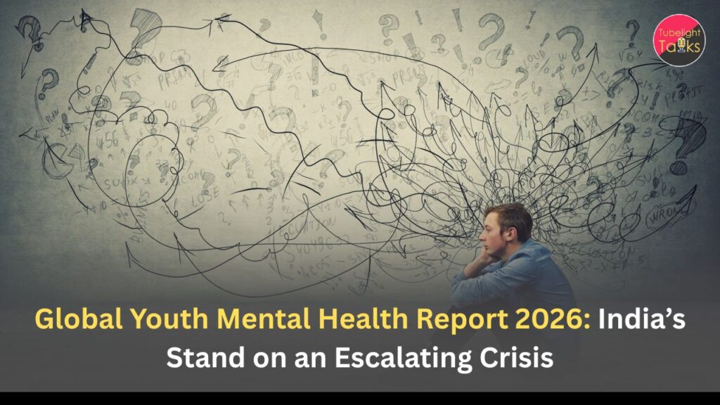 Global Youth Mental Health Report 2026: India’s Stand on an Escalating Crisis