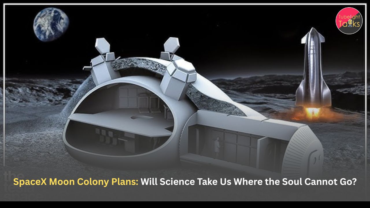 SpaceX Moon Colony Plans: Will Science Take Us Where the Soul Cannot Go?