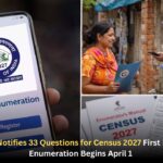 Government Notifies 33 Questions for Census 2027 First Phase as Self-Enumeration Begins April 1