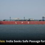 Hormuz Crisis: India Seeks Safe Passage for 22 Vessels