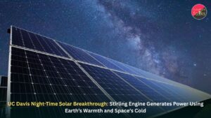 UC Davis Night-Time Solar Breakthrough: Stirling Engine Generates Power Using Earth’s Warmth and Space’s Cold