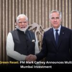 Canada-India Green Reset: PM Mark Carney Announces Multi-Billion Dollar Mumbai Investment