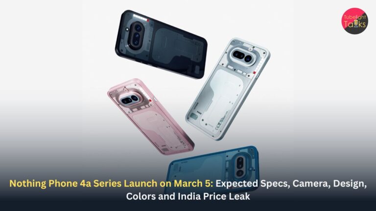 Nothing Phone 4a Series Launch on March 5: Expected Specs, Camera, Design, Colors and India Price Leak