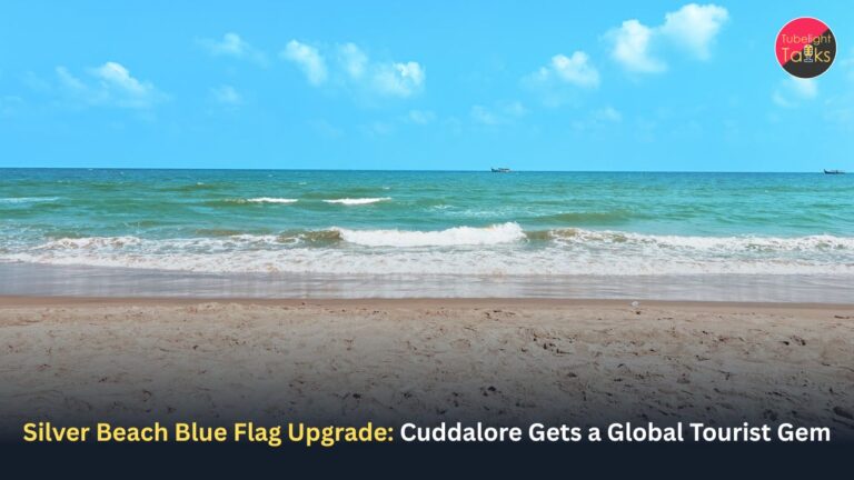 Silver Beach Blue Flag Upgrade: Cuddalore Gets a Global Tourist Gem