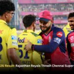 RR vs CSK IPL 2026 Result: Rajasthan Royals Thrash Chennai Super Kings in Guwahati