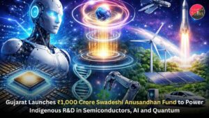 Gujarat Launches ₹1,000 Crore Swadeshi Anusandhan Fund to Power Indigenous R&D in Semiconductors, AI and Quantum