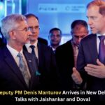 Russia’s First Deputy PM Denis Manturov Arrives in New Delhi for Strategic Talks with Jaishankar and Doval