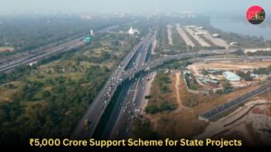 ₹5,000 Crore Support Scheme for State Projects
