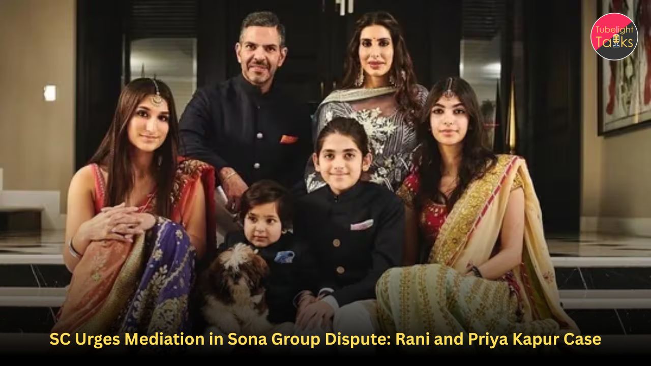 SC Urges Mediation in Sona Group Dispute: Rani and Priya Kapur Case