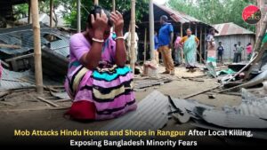 Mob Attacks Hindu Homes and Shops in Rangpur After Local Killing, Exposing Bangladesh Minority Fears