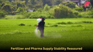 Fertilizer and Pharma Supply Stability Reassured
