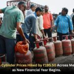 Commercial LPG Cylinder Prices Hiked by ₹195.50 Across Metros from April 1 as New Financial Year Begins.