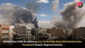 Middle East Crisis Escalates as U.S. Strike Near Karaj and Habshan Gas Shutdown Deepen Regional Anxiety