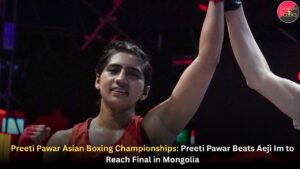 Preeti Pawar Asian Boxing Championships: Preeti Pawar Beats Aeji Im to Reach Final in Mongolia