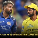 CSK Crush MI by 103 Runs
