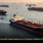 Government Confirms 460 Indian Seafarers on 17 Vessels in Western Persian Gulf Are Safe