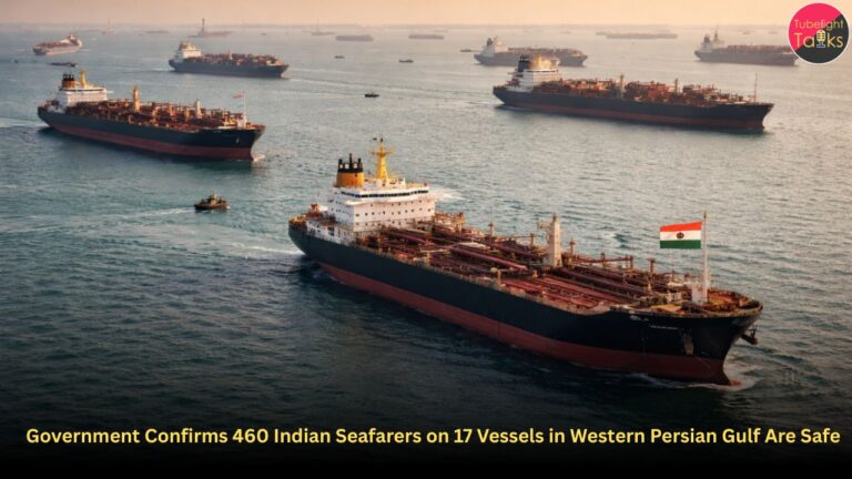 Government Confirms 460 Indian Seafarers on 17 Vessels in Western Persian Gulf Are Safe