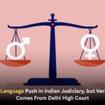 Gender-Neutral Language Push in Indian Judiciary, but Verified 2026 Order Comes From Delhi High Court