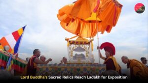 Lord Buddha’s Sacred Relics Reach Ladakh for Exposition