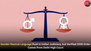 Gender-Neutral Language Push in Indian Judiciary, but Verified 2026 Order Comes From Delhi High Court