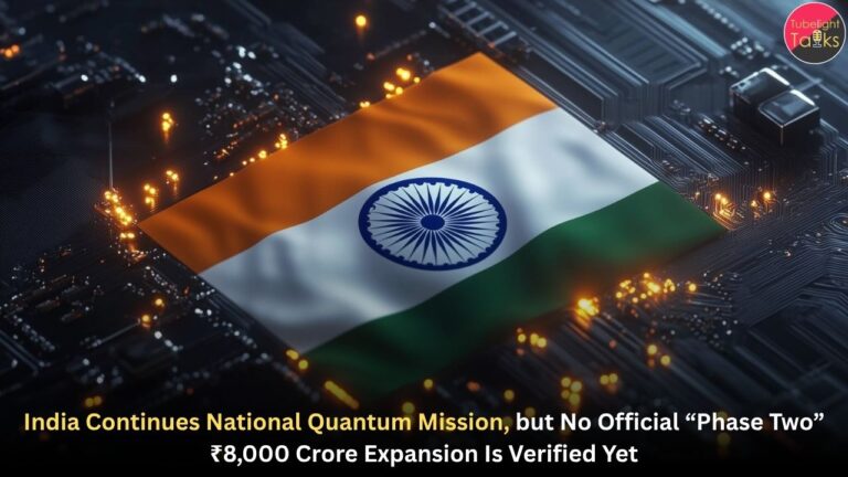 India Continues National Quantum Mission, but No Official “Phase Two” ₹8,000 Crore Expansion Is Verified Yet