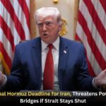 Trump Sets Final Hormuz Deadline for Iran, Threatens Power Plants and Bridges if Strait Stays Shut