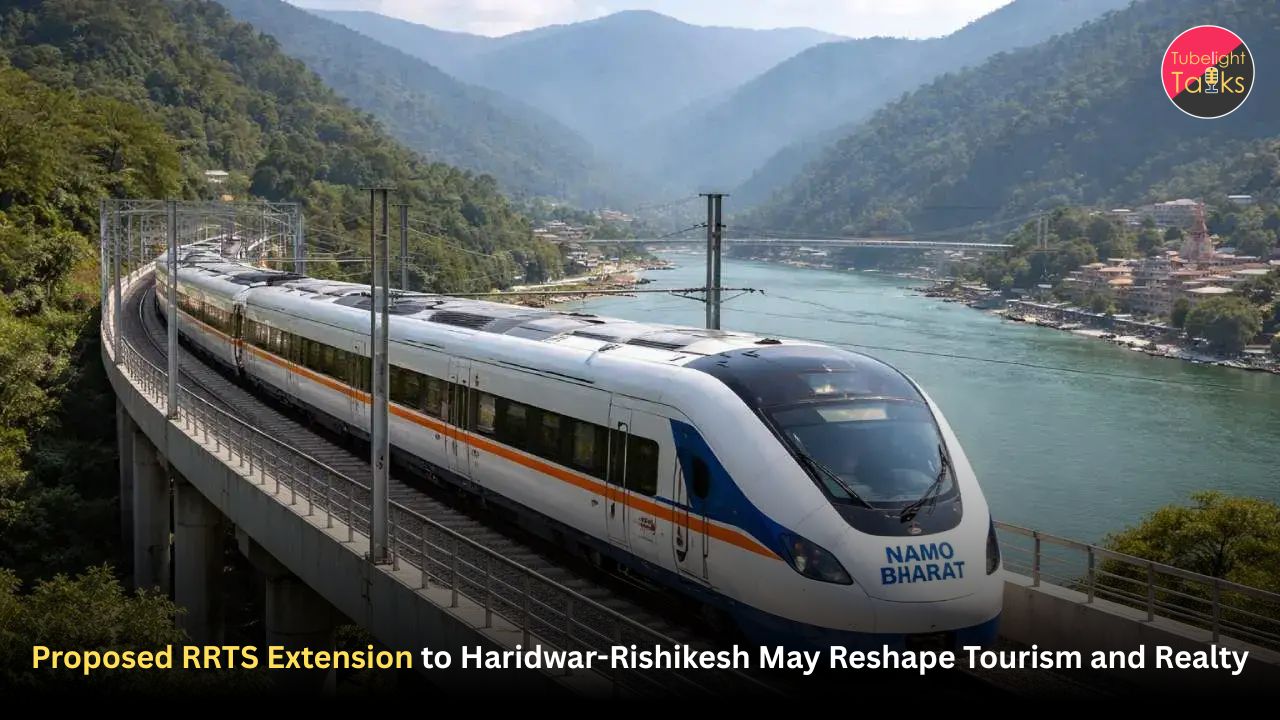 Proposed RRTS Extension to Haridwar-Rishikesh May Reshape Tourism and Realty