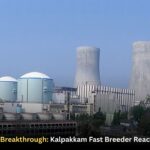 India’s Nuclear Breakthrough: Kalpakkam Fast Breeder Reactor Operational