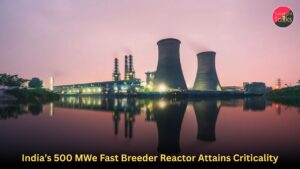 India’s 500 MWe Fast Breeder Reactor Attains Criticality