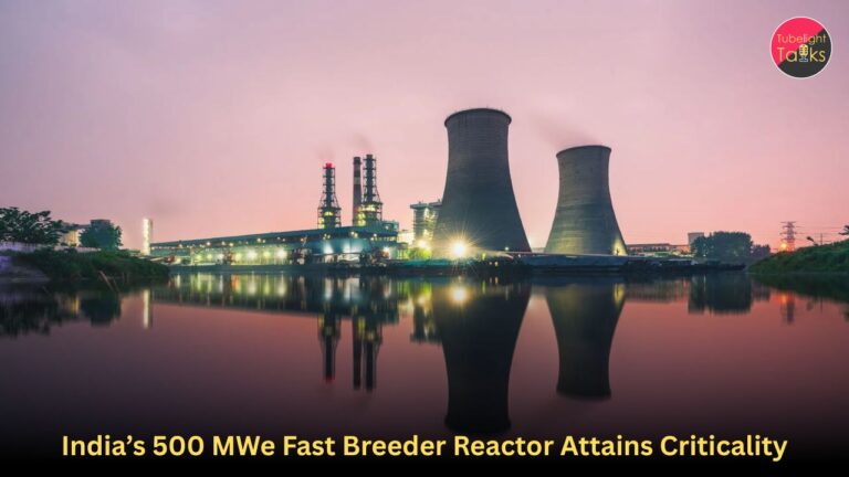 India’s 500 MWe Fast Breeder Reactor Attains Criticality