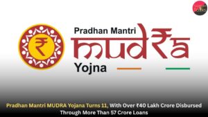 Pradhan Mantri MUDRA Yojana Turns 11, With Over ₹40 Lakh Crore Disbursed Through More Than 57 Crore Loans