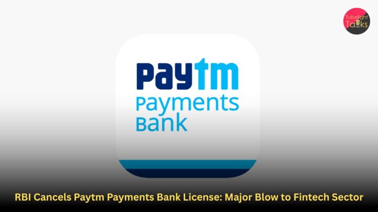 RBI Cancels Paytm Payments Bank License: Major Blow to Fintech Sector