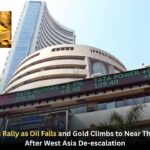 Indian Markets Rally as Oil Falls and Gold Climbs to Near Three-Week High After West Asia De-escalation