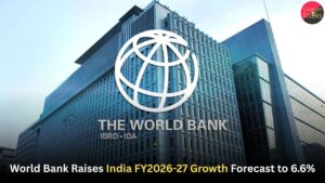 World Bank Raises India FY2026-27 Growth Forecast to 6.6%