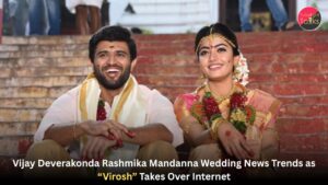 Vijay Deverakonda Rashmika Mandanna Wedding News Trends as “Virosh” Takes Over Internet