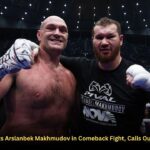 Tyson Fury Defeats Arslanbek Makhmudov in Comeback Fight, Calls Out Anthony Joshua