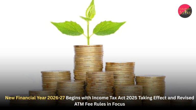 New Financial Year 2026-27 Begins with Income Tax Act 2025 Taking Effect and Revised ATM Fee Rules in Focus