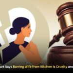 Bombay High Court Says Barring Wife from Kitchen Is Cruelty and Rights Violation