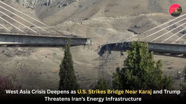 West Asia Crisis Deepens as U.S. Strikes Bridge Near Karaj and Trump Threatens Iran’s Energy Infrastructure