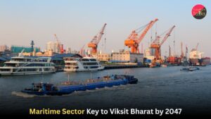 Maritime Sector Key to Viksit Bharat by 2047