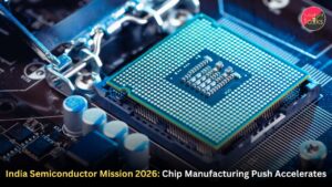 India Semiconductor Mission 2026: Chip Manufacturing Push Accelerates