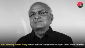RB Choudary Passes Away: South Indian Cinema Mourns Super Good Films Founder