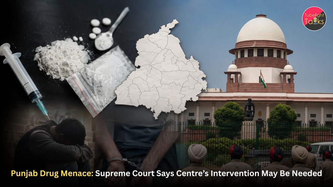 Punjab Drug Menace: Supreme Court Says Centre’s Intervention May Be Needed