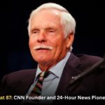 Ted Turner Dies at 87: CNN Founder and 24-Hour News Pioneer Remembered