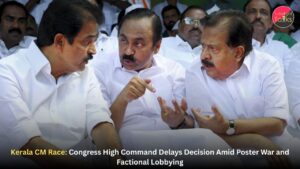 Kerala CM Race: Congress High Command Delays Decision Amid Poster War and Factional Lobbying