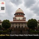 Supreme Court Aadhaar Plea: Court Says Major Rule Reset Needs Legislative Action