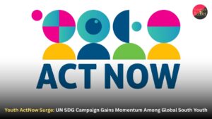 Youth ActNow Surge: UN SDG Campaign Gains Momentum Among Global South Youth